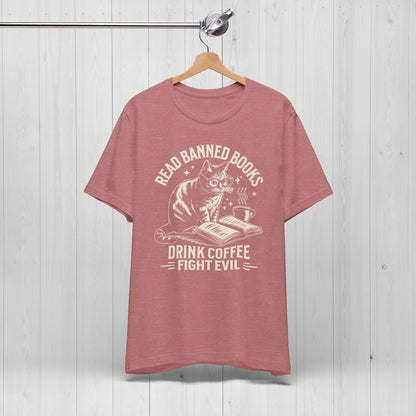 Read Books Drink Coffee Fight Evil Shirt