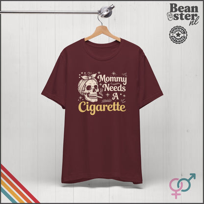 Mommy Needs A Cigarette Funny Mom T-Shirt