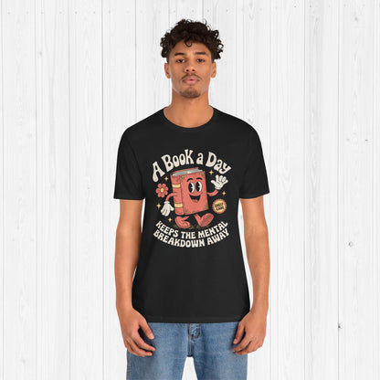 A Book A Day Keeps The Mental Breakdown Away Shirt