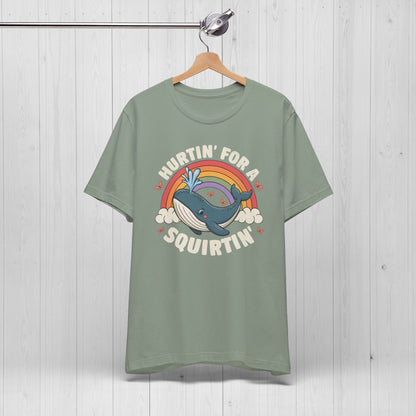 Hurtin’ For A Squirtin’ Whale Tee – Funny Meme Shirt for Adults