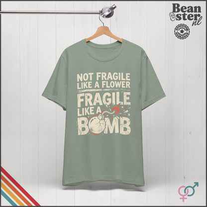 Not Fragile Like a Flower Feminist Bomb T-Shirt