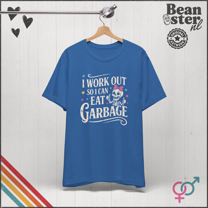 I Work Out So I Can Eat Garbage – Funny Gym Shirt