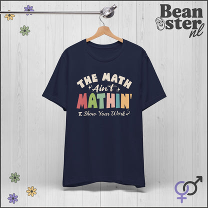 The Math Ain’t Mathin T-Shirt – Funny Math Teacher Meme