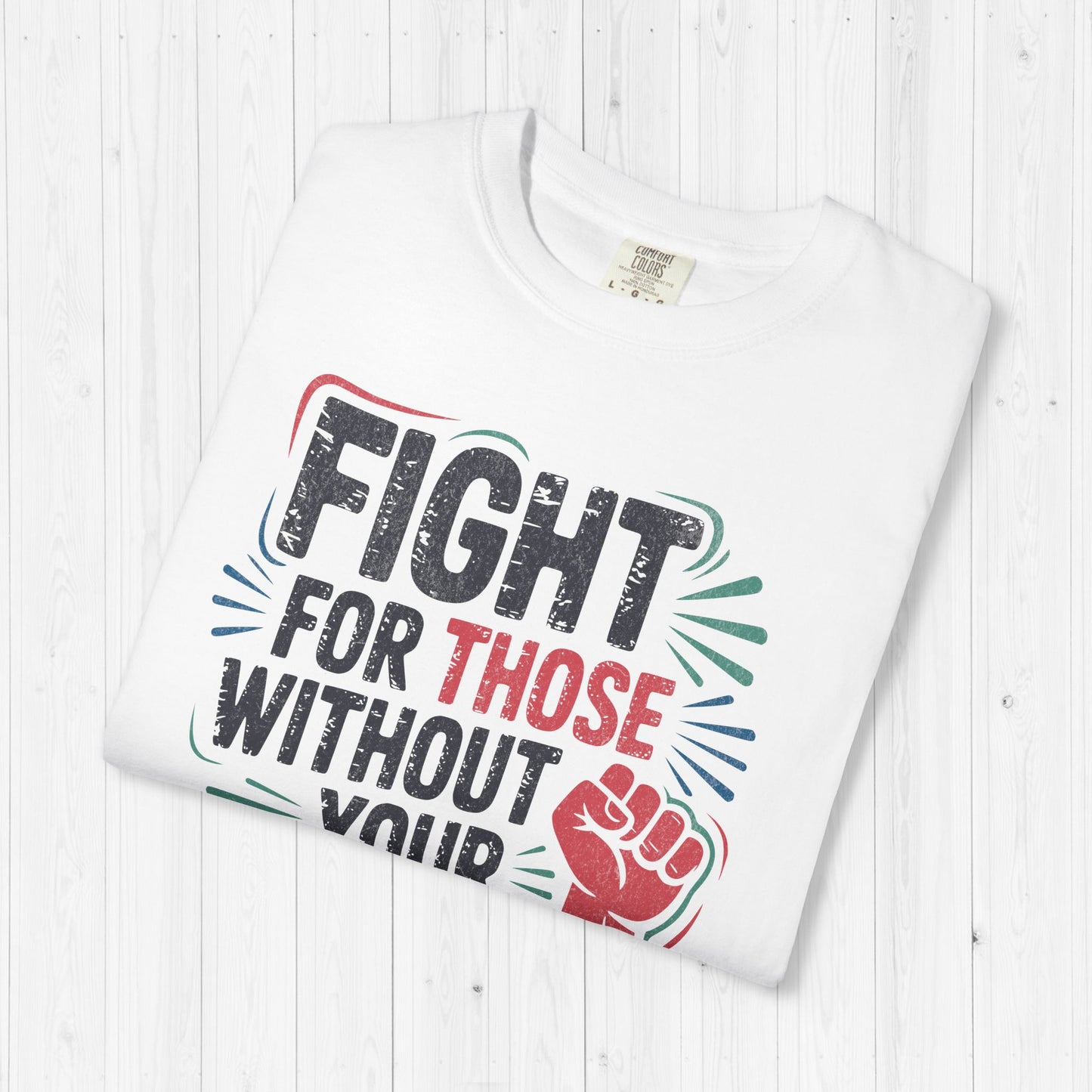 Fight for Those Without Your Privilege | Activist T-Shirt