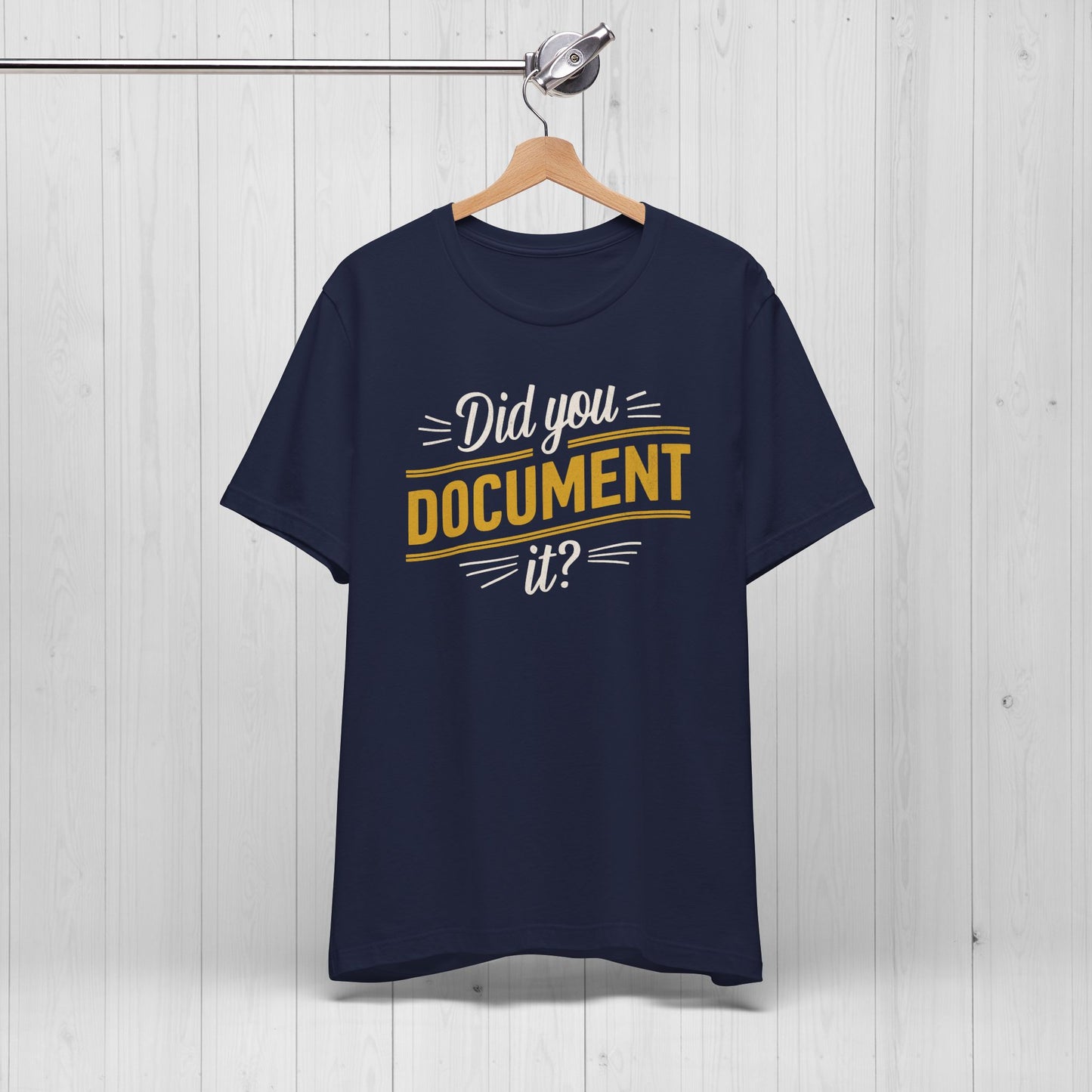 Did You Document It? Funny Office Humor T-Shirt