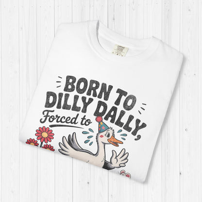 Born to Dilly Dally Goose Shirt – Funny Meme Tee