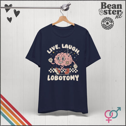 Live Laugh Lobotomy Funny Dark Humor Graphic Shirt