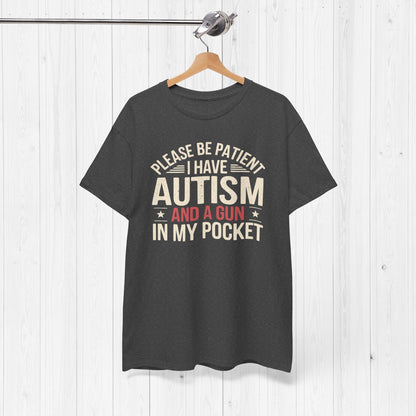 Please Be Patient I Have Autism & a Gun Shirt