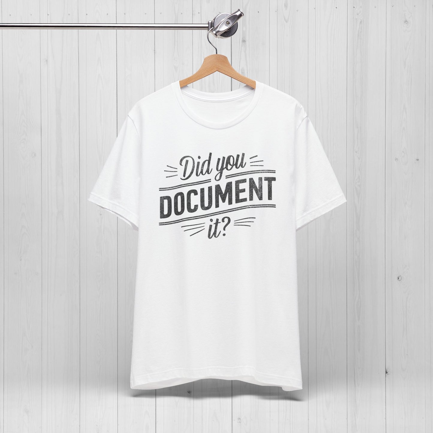 Did You Document It? Funny Office Humor T-Shirt