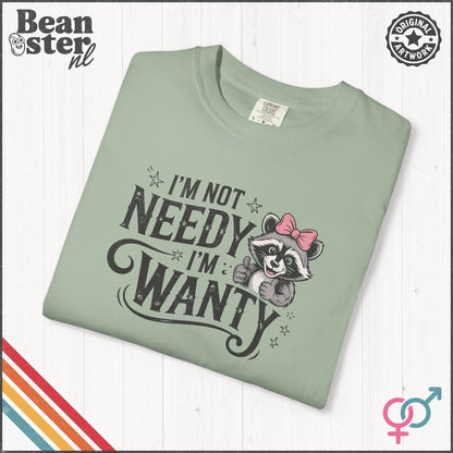 I'm Not Needy I'm Wanty Tee – Funny Raccoon Shirt