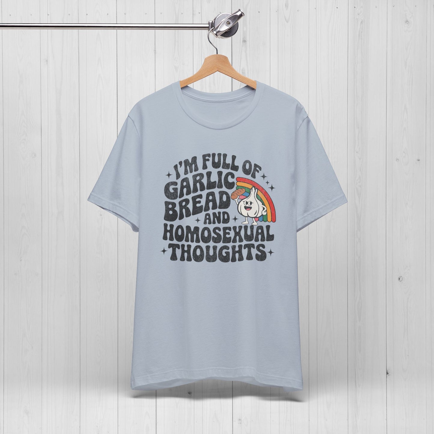 Full of Garlic Bread & Homosexual Thoughts Tee