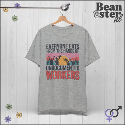 Everyone Eats From Undocumented Workers Tee