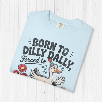 Born to Dilly Dally Goose Shirt – Funny Meme Tee