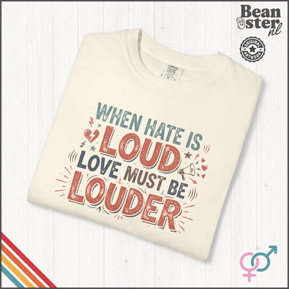 When Hate Is Loud Love Must Be Louder | Graphic Tee