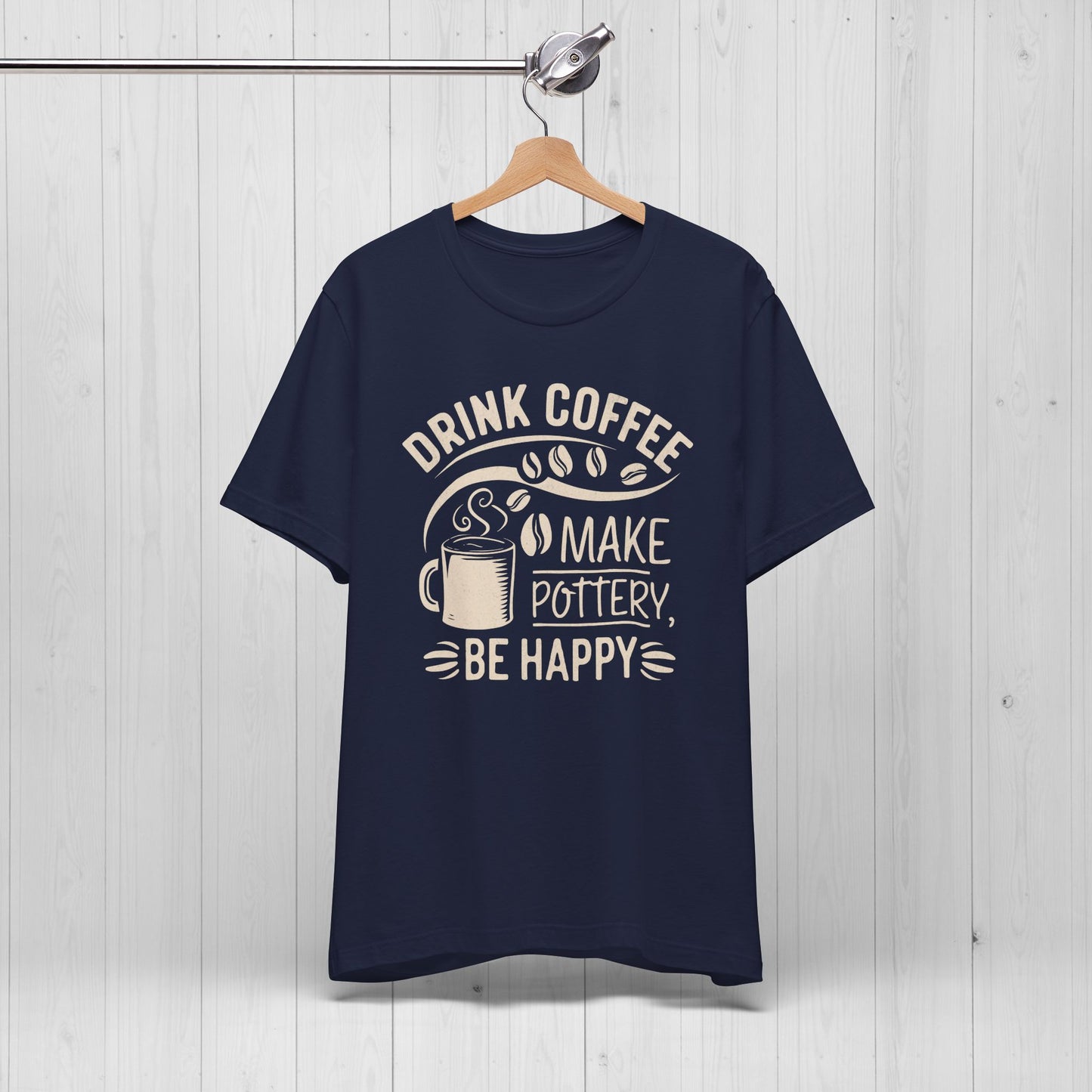 Drink Coffee Make Pottery Be Happy T-Shirt