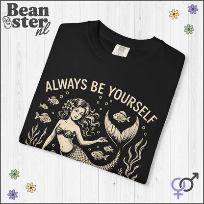 Always Be Yourself… Unless You Can Be a Mermaid Tee