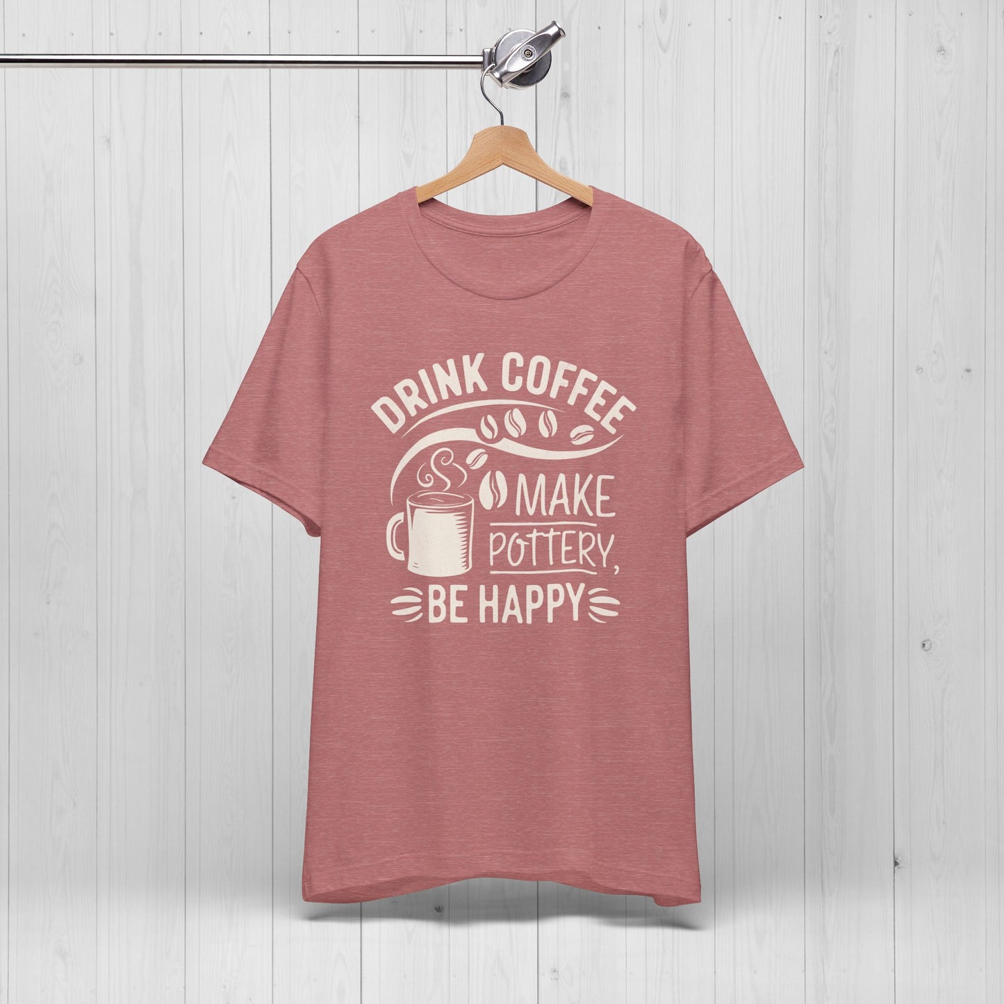Drink Coffee Make Pottery Be Happy T-Shirt