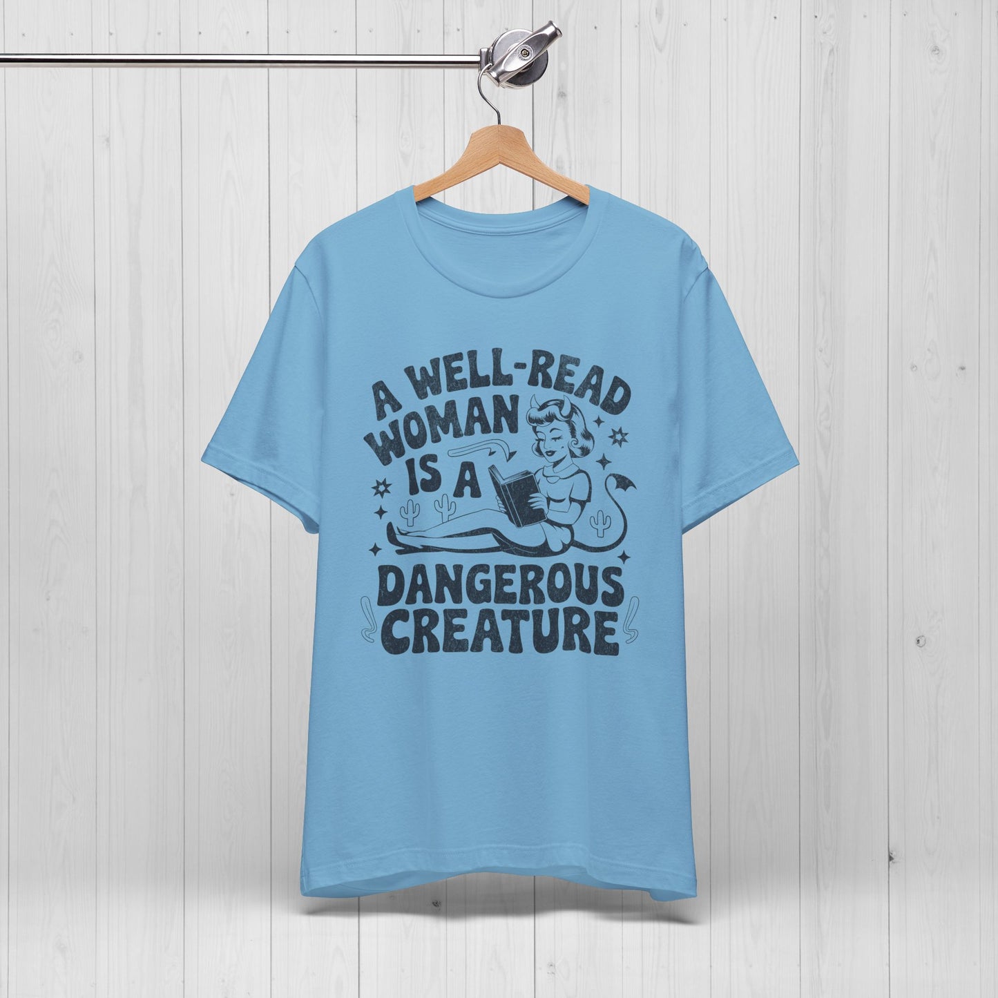 A Well Read Woman Is A Dangerous Creature Shirt