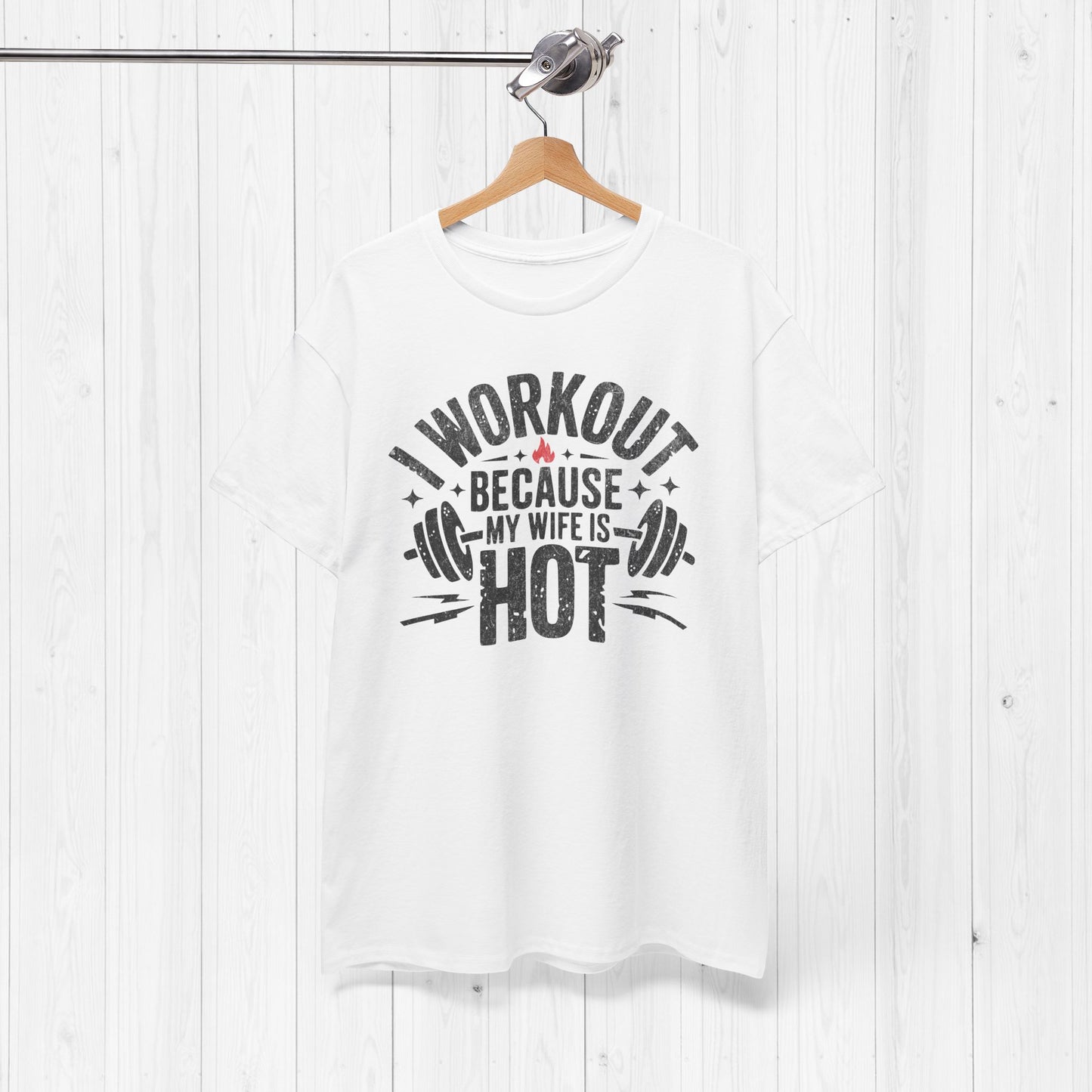 Funny Workout Tee – I Workout Because My Wife Is Hot Shirt