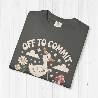 Off to Commit Tomfoolery Silly Goose T-Shirt