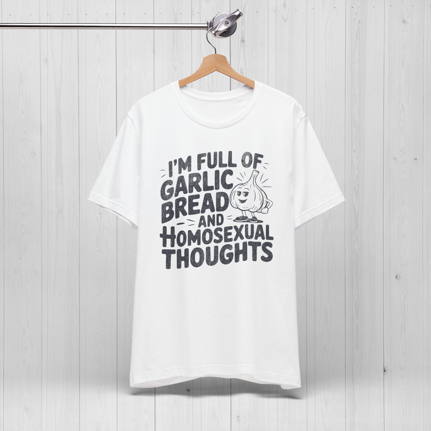 Funny Garlic Bread & Homosexual Thoughts T-Shirt