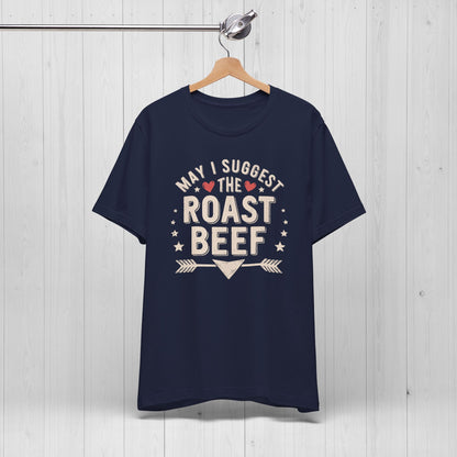 May I Suggest The Roast Beef Shirt – Raunchy Funny Tee