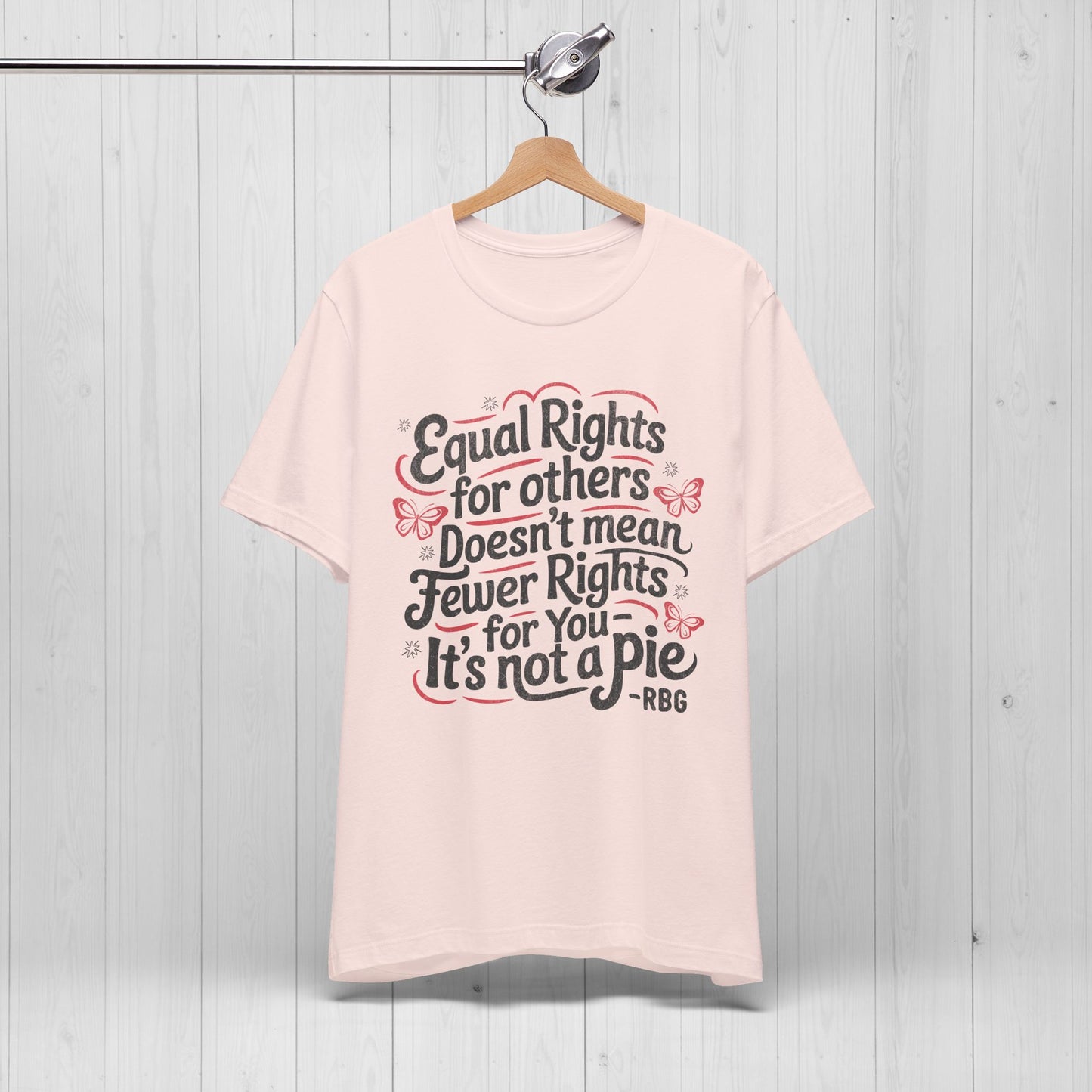 Equal Rights Shirt – “It’s Not a Pie” Tee