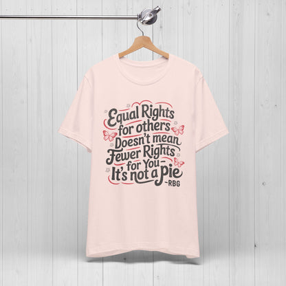 Equal Rights Shirt – “It’s Not a Pie” Tee