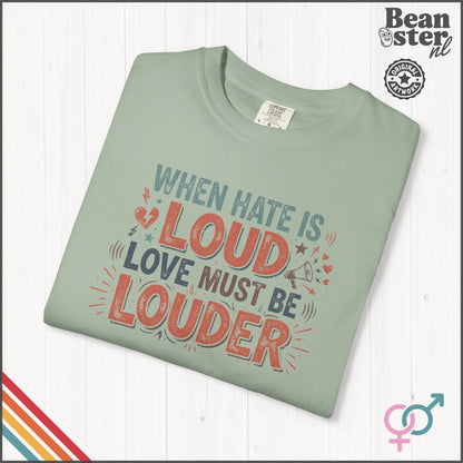 When Hate Is Loud Love Must Be Louder | Graphic Tee