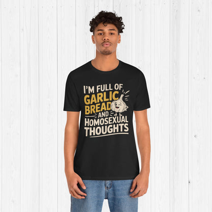 Funny Garlic Bread & Homosexual Thoughts T-Shirt