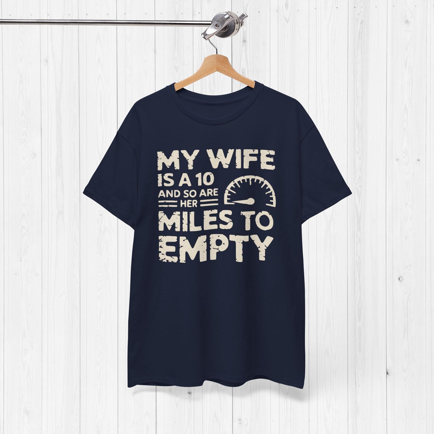 My Wife Is A 10 And So Are Her Miles To Empty Shirt