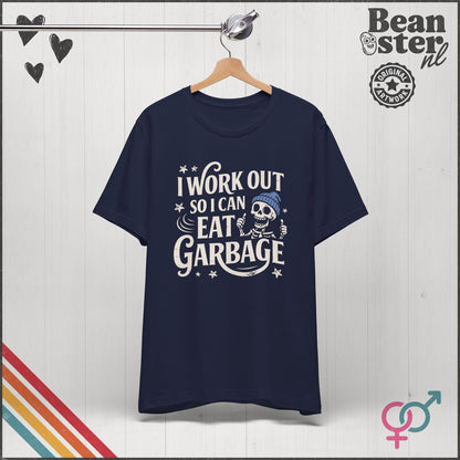 I Work Out So I Can Eat Garbage Funny Gym T-Shirt