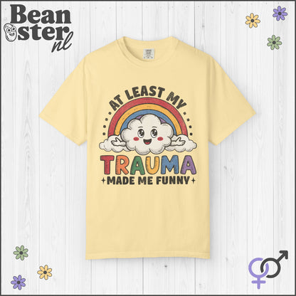At Least My Trauma Made Me Funny Shirt