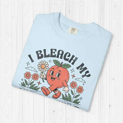 I Bleach My Stink Wrinkle Shirt 🍑