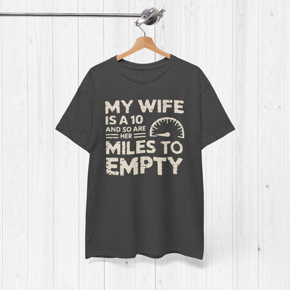 My Wife Is A 10 And So Are Her Miles To Empty Shirt