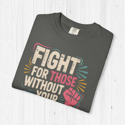 Fight for Those Without Your Privilege | Activist T-Shirt