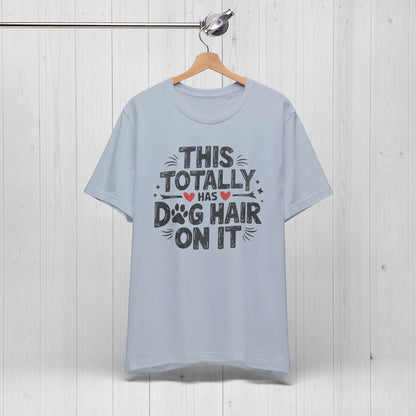 Funny Dog Hair T-Shirt | Shedding Dog Owner Gift