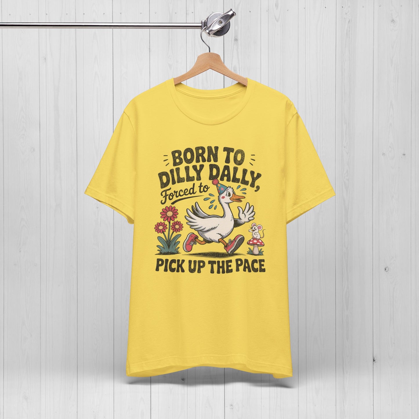 Born to Dilly Dally Goose Shirt