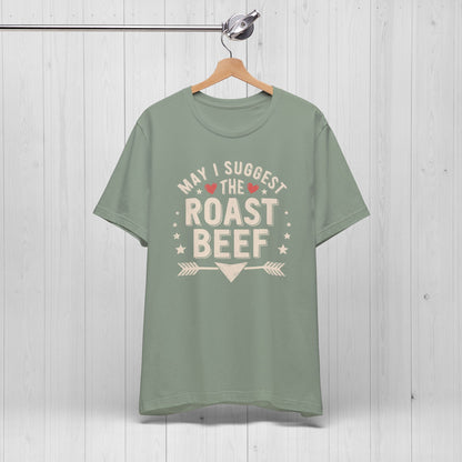 May I Suggest The Roast Beef Shirt – Raunchy Funny Tee
