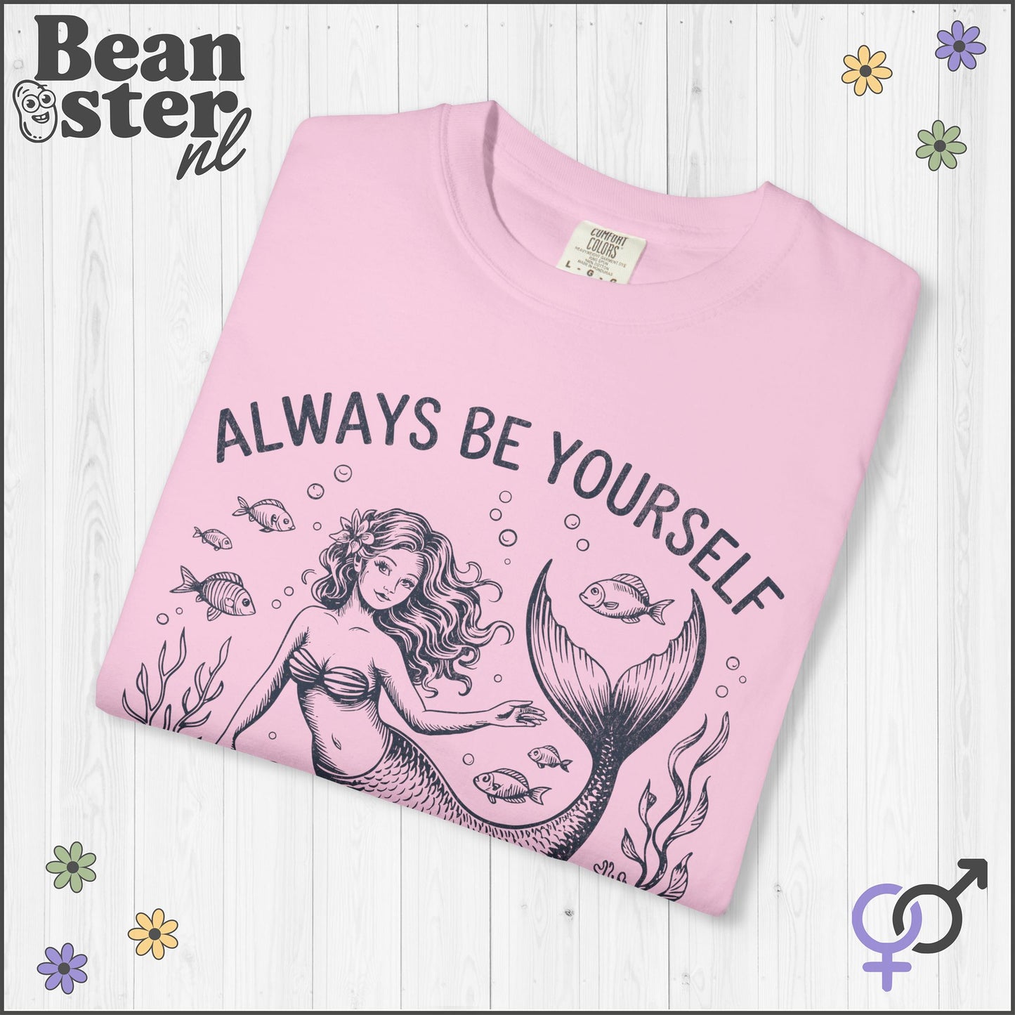 Always Be Yourself… Unless You Can Be a Mermaid Tee