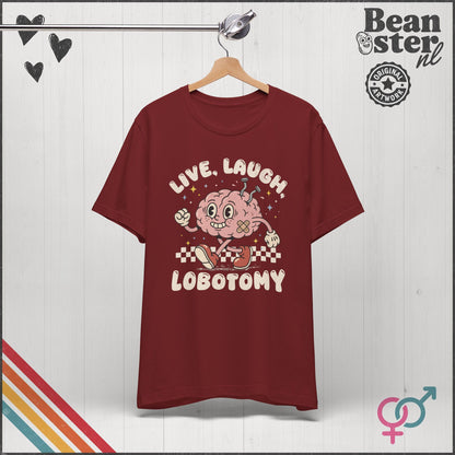 Live Laugh Lobotomy Funny Dark Humor Graphic Shirt