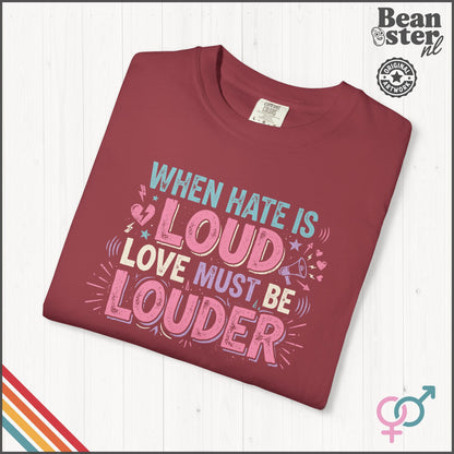 When Hate Is Loud Love Must Be Louder | Graphic Tee