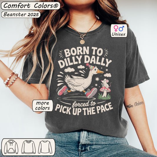 Born to Dilly Dally Goose Shirt – Funny Meme Graphic Tee