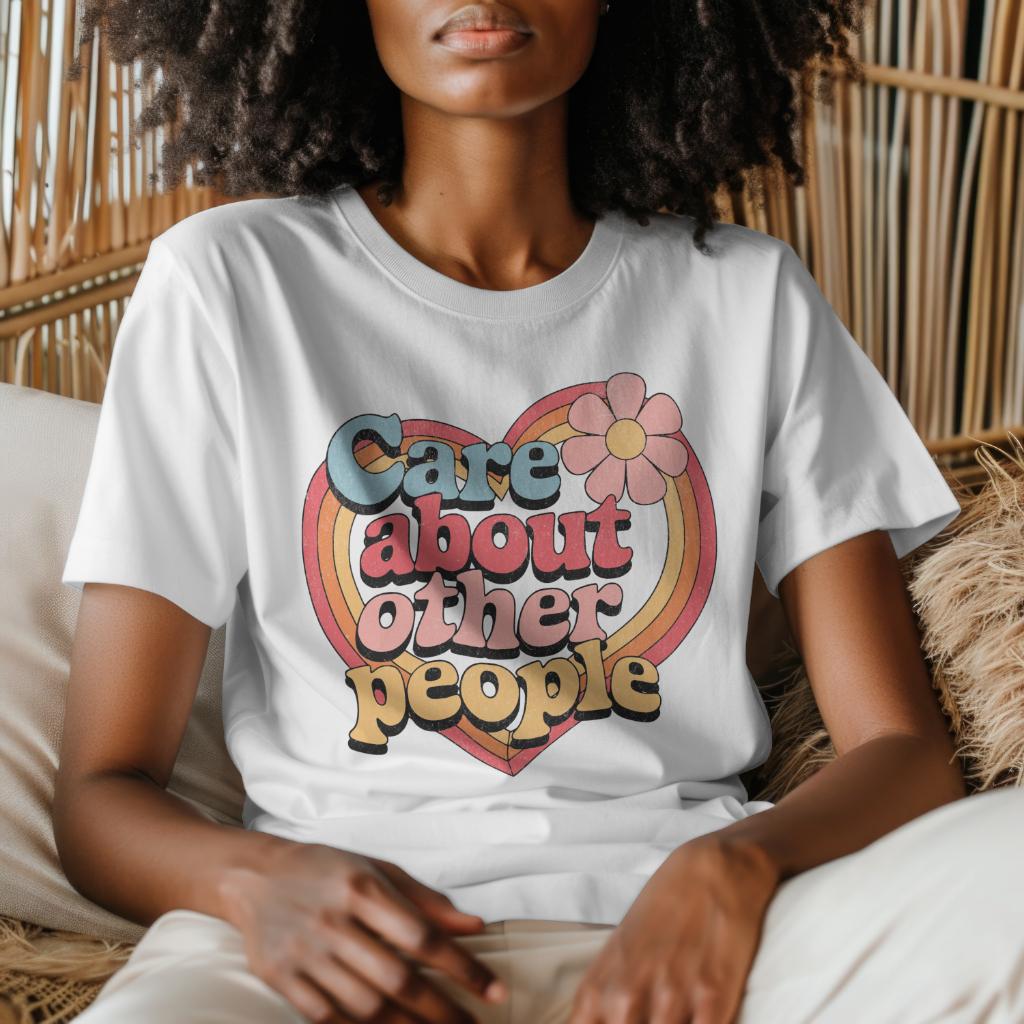 Care About Other People Shirt – Groovy Equality Tee