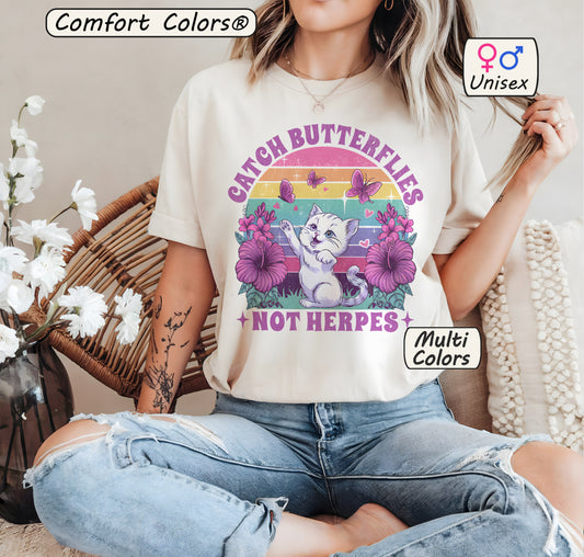 Catch Butterflies Not Herpes | Raunchy Cat Meme Shirt