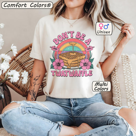 Comfort Colors Don't Be a Twatwaffle Shirt Inappropriate Tshirt 