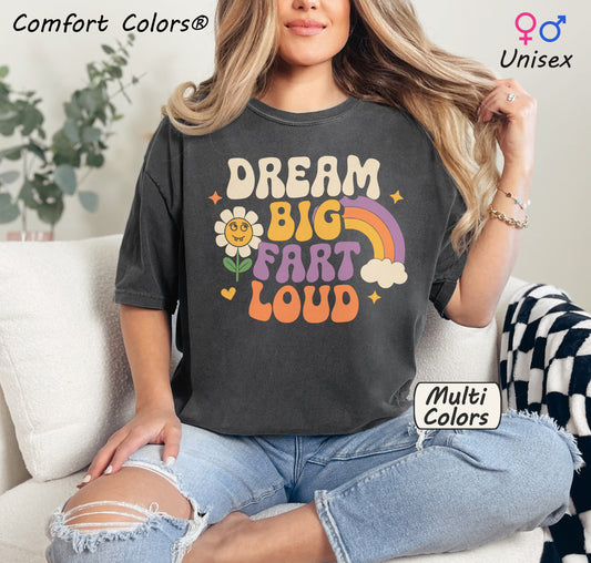 Comfort Colors® Dream Big Fart Loud Shirt Inappropriate TShirt