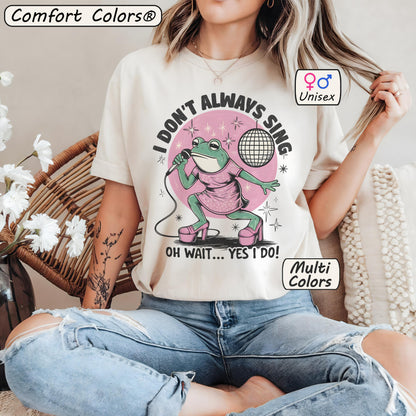 Comfort Colors I Don't Always Sing Shirt Funny Karaoke TShirt 