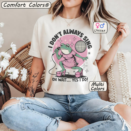 Comfort Colors I Don't Always Sing Shirt Funny Karaoke TShirt 