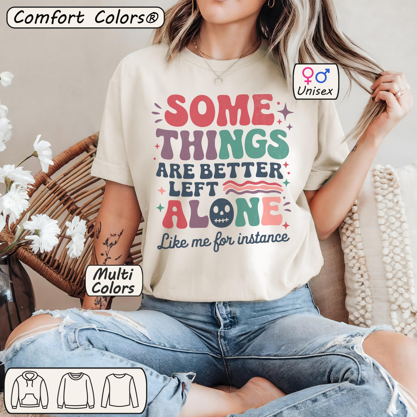 Comfort Colors® Some Things Are Better Left Alone Like Me Shirt 